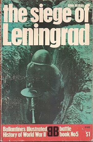 Imagen del vendedor de The Siege of Leningrad: Epic of Survival (Ballantine's Illustrated History of World War II Battle Book No. 5) a la venta por Auldfarran Books, IOBA