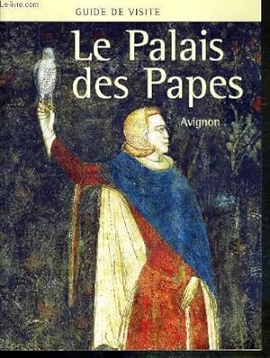 Bild des Verkufers fr LE PALAIS DES PAPES - AVIGNON - GUIDE DE VISITE zum Verkauf von Le-Livre