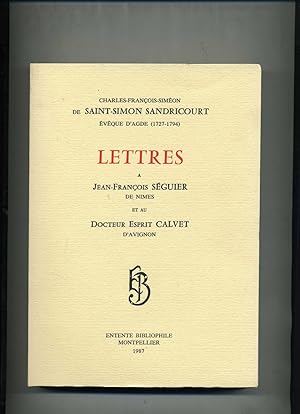 LETTRES A Jean-François SEGUIER de Nimes et au Docteur Esprit CALVET D'Avignon. Avec introduction...