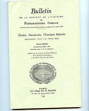 BULLETIN DE LA SOCIÉTÉ DE L'HISTOIRE DU PROTESTANTISME FRANÇAIS. Tome 127 complet ( 1981 )