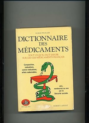 Seller image for DICTIONNAIRE DES MDICAMENTS. tout ce qu'il faut savoir sur les 4200 mdicaments franais. Composition,indications ,contre-indications , effets indsirables ,prix , rembours ou non par la Scurit sociale . for sale by Librairie CLERC