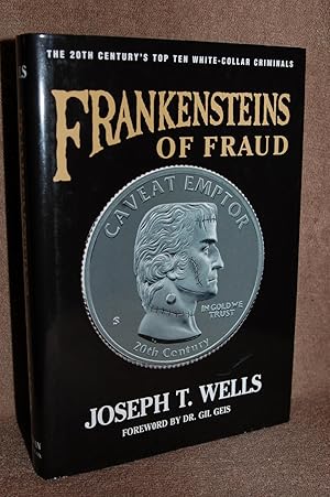 Frankensteins of Fraud; The 20th Century's Top Ten White-Collar Criminals