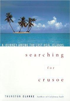 Imagen del vendedor de Searching for Crusoe: A Journey Among the Last Real Islands a la venta por Monroe Street Books