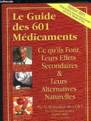 Bild des Verkufers fr LE GUIDE DES 601 MEDICAMENTS- CE QU ILS FONT, LEURS EFFETS SECONDAIRES ET LEURS ALTERNATIVES NATURELLES zum Verkauf von Le-Livre