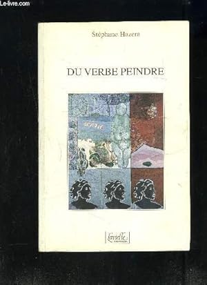 Bild des Verkufers fr DU VERBE PEINDRE- ENVOI DE L AUTEUR zum Verkauf von Le-Livre