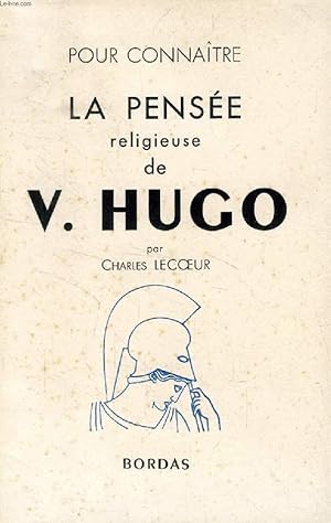 Seller image for POUR CONNAITRE LA PENSEE RELIGIEUSE DE VICTOR HUGO (LA PHILOSOPHIE RELIGIEUSE DE VICTOR HUGO) for sale by Le-Livre