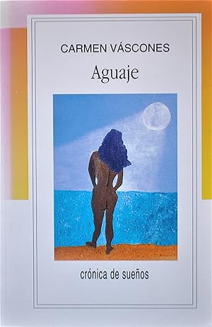 Seller image for Aguaje: Crnica De Sueos for sale by Casa Camino Real