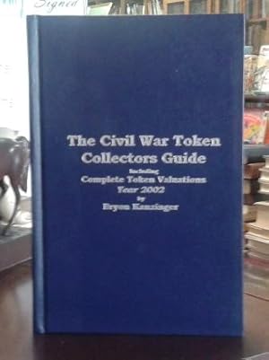 The Civil War Token Collectors Guide Including Complete Token Valuations Year 2002 ( Signed )