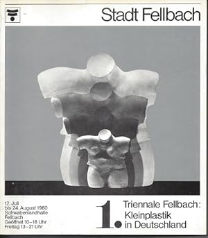 1. Triennale Fellbach: Kleinplastik in Deutschland. 12. Juli bis 24. August 1980. Schwabenlandhalle.