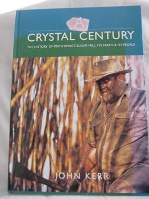 A Crystal Century : The History of Prosperpine's Sugar Mill, its Farms and its People