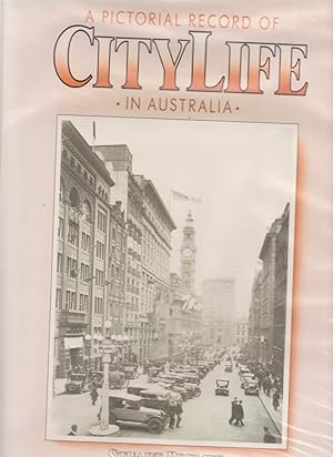 Imagen del vendedor de A PICTORIAL RECORD OF CITY LIFE IN AUSTRALIA a la venta por BOOK NOW