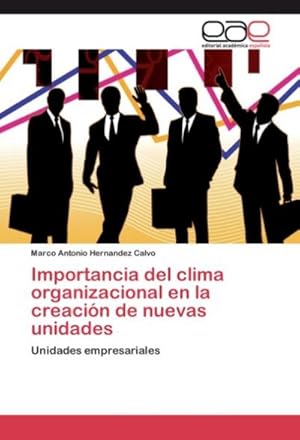 Bild des Verkufers fr Importancia del clima organizacional en la creacin de nuevas unidades : Unidades empresariales zum Verkauf von AHA-BUCH GmbH