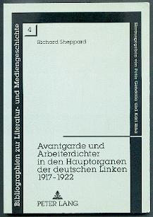 Avantgarde und Arbeiterdichter in den Hauptorganen der deutschen Linken 1917-1922.