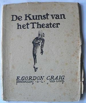 De Kunst Van Het Theater. E.Gordon Craig, vertaling van donaert van elten, ingeleid door Jan C. d...