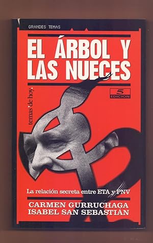 Bild des Verkufers fr EL ARBOL Y LAS NUECES - LA RELACION SECRETA ENTRE ETA Y EL PNV - zum Verkauf von Libreria 7 Soles