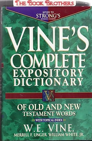 Image du vendeur pour Vine's Complete Expository Dictionary of Old and New Testament Words;With Topical Index mis en vente par THE BOOK BROTHERS