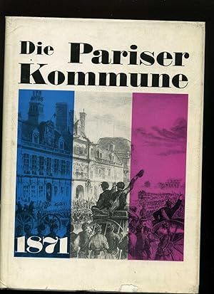 Die Pariser Kommune von 1871. Deutsche Ausgabe hg. von Heinz Köller. Reich illustriert. Mit Kurzb...