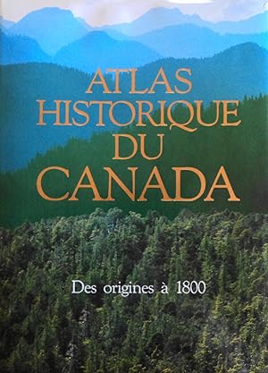 Image du vendeur pour Atlas Historique Du Canada: Des Origines a 1800 (French Edition) mis en vente par School Haus Books