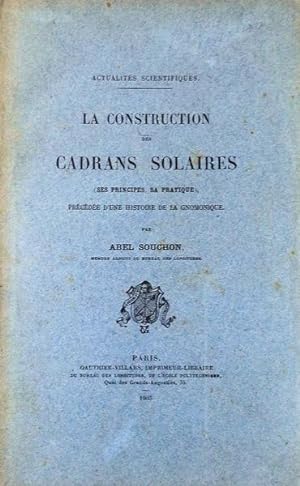 Imagen del vendedor de LA CONSTRUCTION DES CADRANS SOLAIRES (SES PRINCIPES, SA PRACTIQUE), a la venta por Livraria Castro e Silva