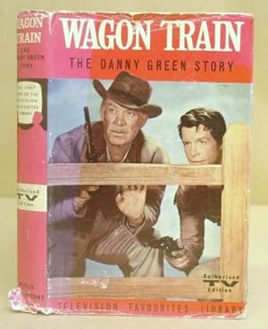 Bild des Verkufers fr Wagon Train - The Danny Green Story zum Verkauf von Eastleach Books