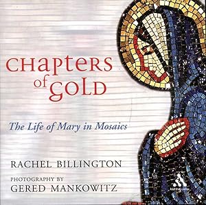 Chapters Of Gold : The Life Of Mary In Mosaics