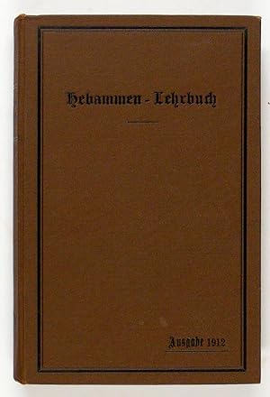 Hebammen-Lehrbuch. Herausgegeben im Auftrag des Königl. Preuß. Ministers des Innern.