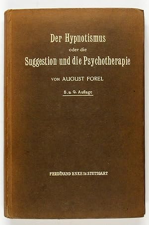 Der Hypnotismus oder die Suggestion und die Psychotherapie. Ihre psychologische, psychophysiologi...