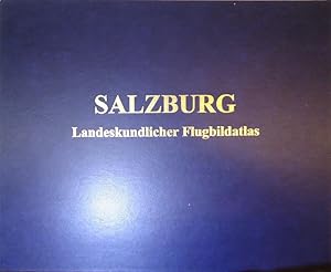 Landeskundlicher Flugbildatlas Salzburg. Erweiterte Neuausgabe 2000.