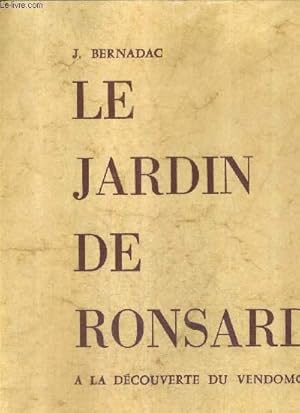 Seller image for LE JARDIN DE RONSARD A LA DECOUVERTE DU VENDOMOIS. for sale by Le-Livre
