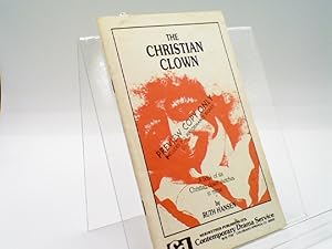 The Christian Clown : A Book of Six Christian Clown Sketches in Mime