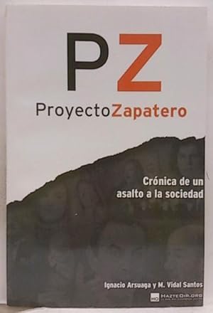 Pz Proyecto Zapatero, Crónica De Un Asalto A La Sociedad