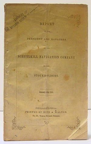 Immagine del venditore per REPORT OF THE PRESIDENT AND MANAGERS OF THE SCHUYLKILL NAVIGATION COMPANY TO THE STOCKHOLDERS . JANUARY 6TH 1851 venduto da Nick Bikoff, IOBA