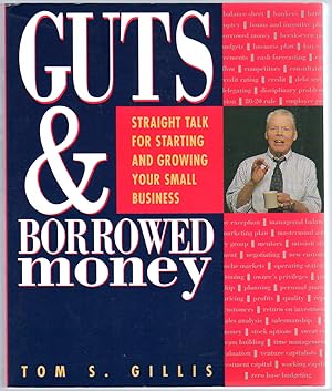 Seller image for Guts & [and] Borrowed Money: Straight Talk for Starting & Growing your Small Business for sale by Between the Covers-Rare Books, Inc. ABAA