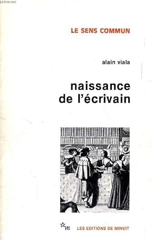 Bild des Verkufers fr NAISSANCE DE L'ECRIVAIN, Sociologie de la Littrature  l'ge Classique zum Verkauf von Le-Livre