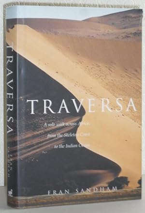 Bild des Verkufers fr Traversa - A Solo Walk Across Africa, from the Skeleton Coast to the Indian Ocean zum Verkauf von Washburn Books