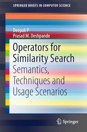 Bild des Verkufers fr Operators for Similarity Search : Semantics, Techniques and Usage Scenarios zum Verkauf von AHA-BUCH GmbH