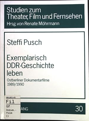 Bild des Verkufers fr Exemplarisch DDR-Geschichte leben : Ostberliner Dokumentarfilme 1989/1990; Studien zum Theater, Film und Fernsehen ; Bd. 30 zum Verkauf von books4less (Versandantiquariat Petra Gros GmbH & Co. KG)