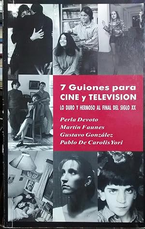 Seller image for 7 Guiones para cine y televisin. Lo duro y hermoso al final del siglo XX for sale by Librera Monte Sarmiento