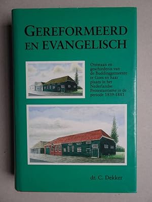 Bild des Verkufers fr Gereformeerd en evangelisch. Ontstaan en geschiedenis van de Buddinggemeente te Goes en haar plaats in het Nederlandse Protestantisme in de periode 1839-1881. zum Verkauf von Antiquariaat De Boekenbeurs