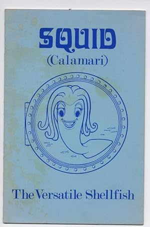 Bild des Verkufers fr Squid (Calamari) the Versatile Shelfish zum Verkauf von Vashon Island Books