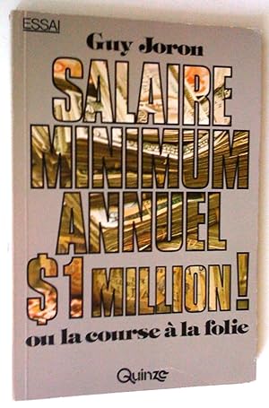 Imagen del vendedor de Salaire Minimum Annuel $1 Million: Ou, La Course a La Folie a la venta por Claudine Bouvier