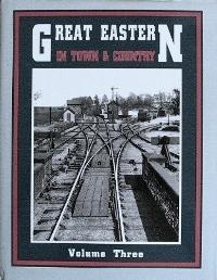 GREAT EASTERN IN TOWN & COUNTRY Volume Three