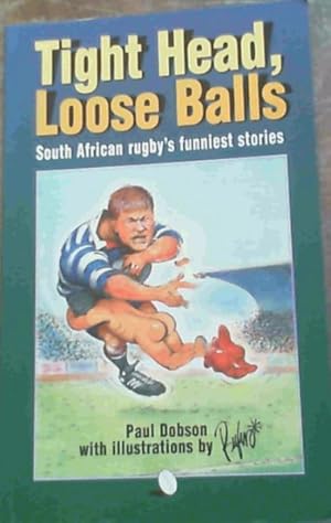 Bild des Verkufers fr Tight Heads, Loose Balls: South African Rugby's Funniest Stories zum Verkauf von Chapter 1