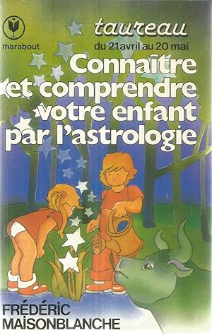 Connaître et comprendre votre enfant par l'astrologie - Taureau du 21 avril au 20 mai