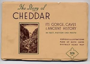 Imagen del vendedor de The Story of Cheddar Its Gorges Caves and Ancient History in Fact Fiction and Photo a la venta por Vashon Island Books