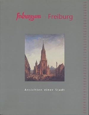 Seller image for Friburgum. Freiburg. Ansichten einer Stadt. Ausstellungskatalog. for sale by Antiquariat Kaner & Kaner GbR