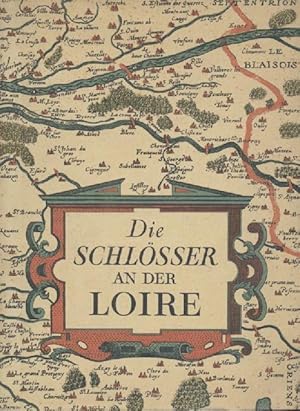 Die Schlösser an der Loire. Mit Photos von Schall, Brassai, Roubier.