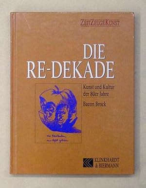 Seller image for Die Re-Dekade. Kunst und Kultur der 80er Jahre mit Zeichnungen aus Tagebcher der 80er Jahre von Simon E. Wassermann. for sale by antiquariat peter petrej - Bibliopolium AG