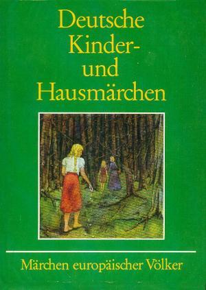 Deutsche Kinder- und Hausmärchen / Märchen europäischer Völker