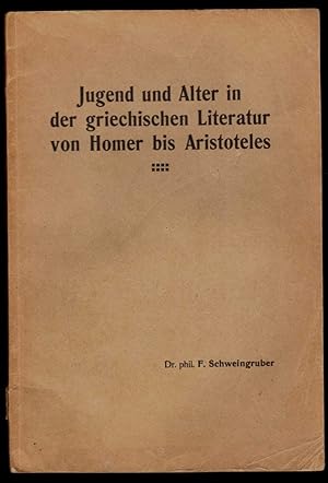 Seller image for Jugend und Alter in der griechischen Literatur von Homer bis Aristoteles. Inaugural-Dissertation zur Erlangung der Doktorwrde der Philosophischen Fakultt I der Universitt Zrich. for sale by ArturusRex